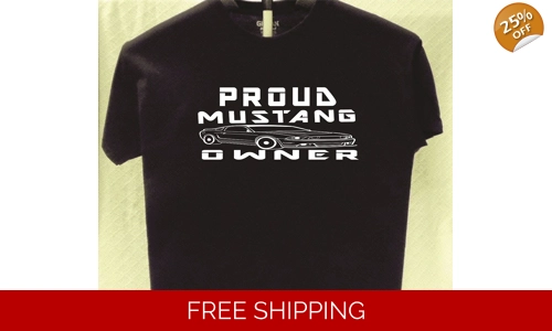 Mustang Proud Owner T shirt Great Gift for a Friend